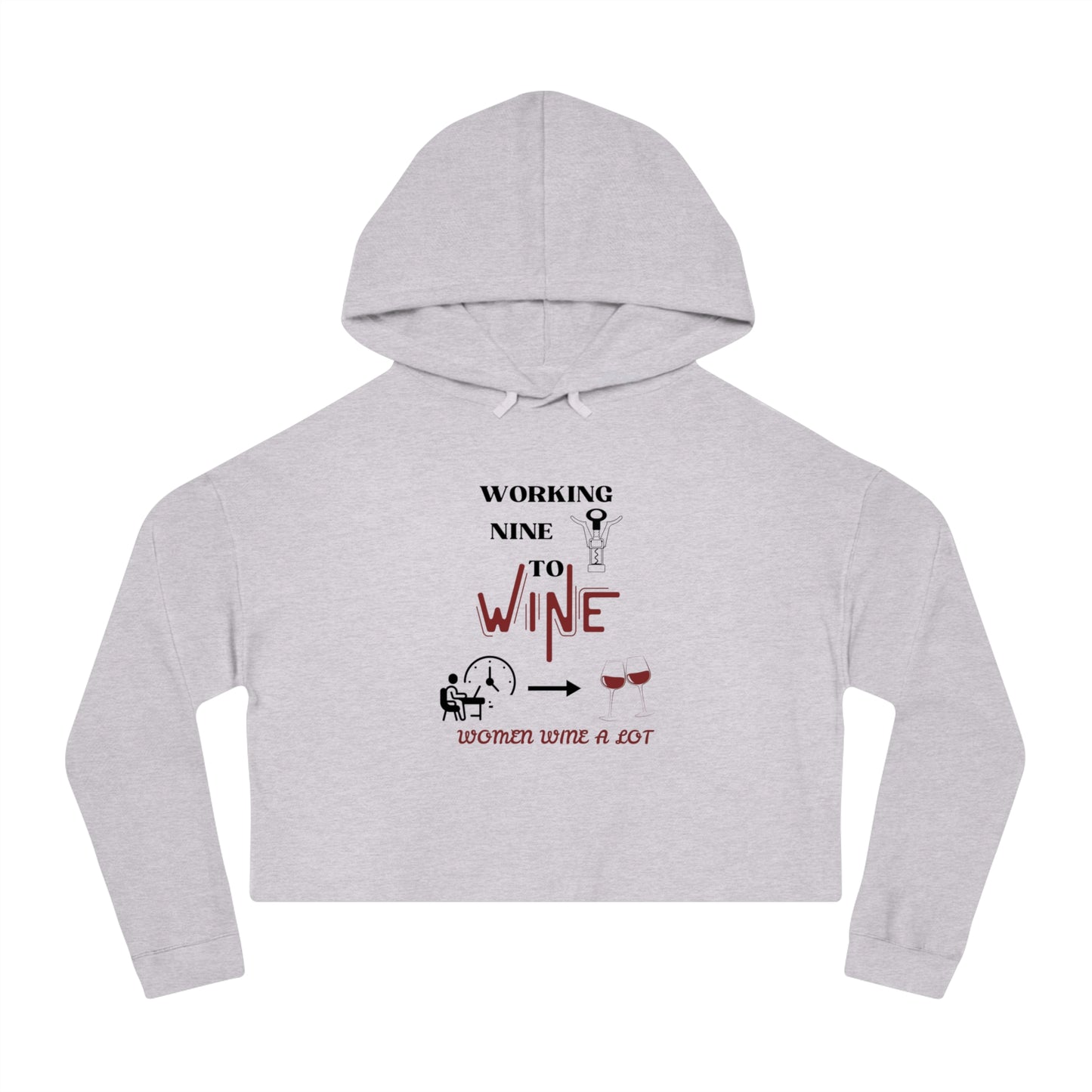 Working Nine to Wine - Women Wine A Lot Cropped Hooded Sweatshirt, Gift, Vineyard, Winery, Mother, Christmas, Gift, Hoodie