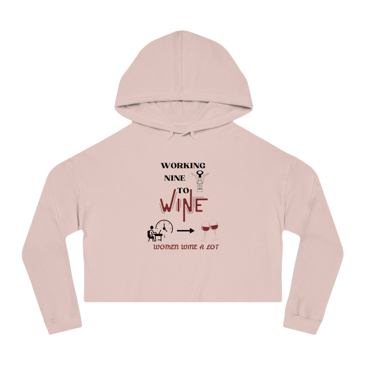 Working Nine to Wine - Women Wine A Lot Cropped Hooded Sweatshirt, Gift, Vineyard, Winery, Mother, Christmas, Gift, Hoodie