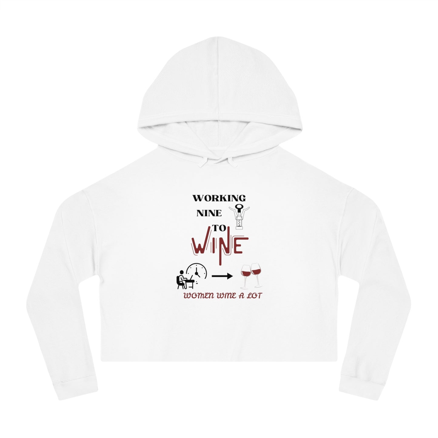 Working Nine to Wine - Women Wine A Lot Cropped Hooded Sweatshirt, Gift, Vineyard, Winery, Mother, Christmas, Gift, Hoodie