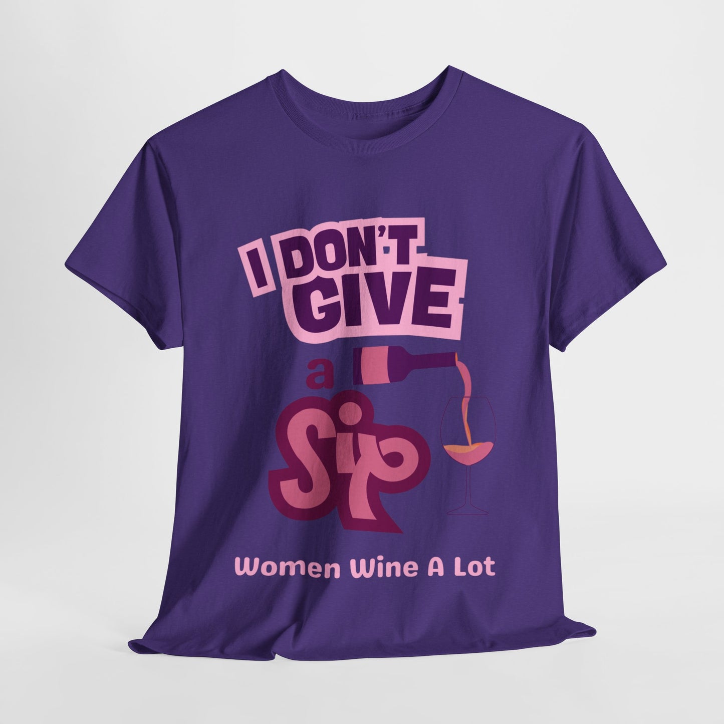 I Don't Give A Sip Women Wine A Lot T-Shirt, Tee, Wine Gift, Bridal Party, Wine Trip, Wine Tasting, Wine Lover