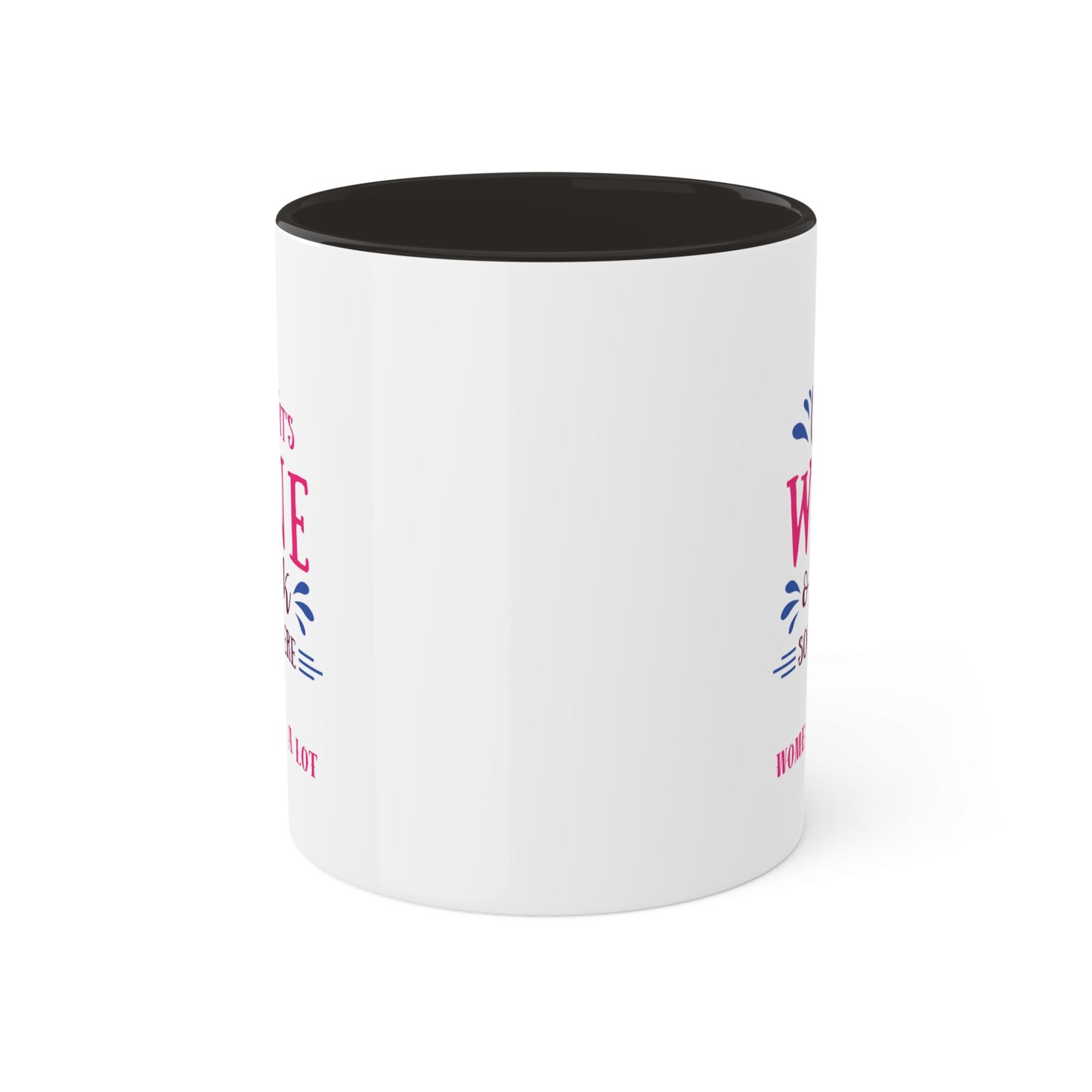 Wine O' Clock - Women Wine A Lot Coffee Mug, 11oz, Coffee Cup, Tea, Wine Gifts, Hot Chocolate, Tea, Wine Mug, Wine Cup