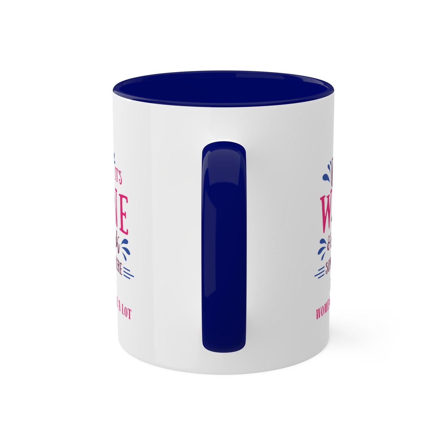 Wine O' Clock - Women Wine A Lot Coffee Mug, 11oz, Coffee Cup, Tea, Wine Gifts, Hot Chocolate, Tea, Wine Mug, Wine Cup