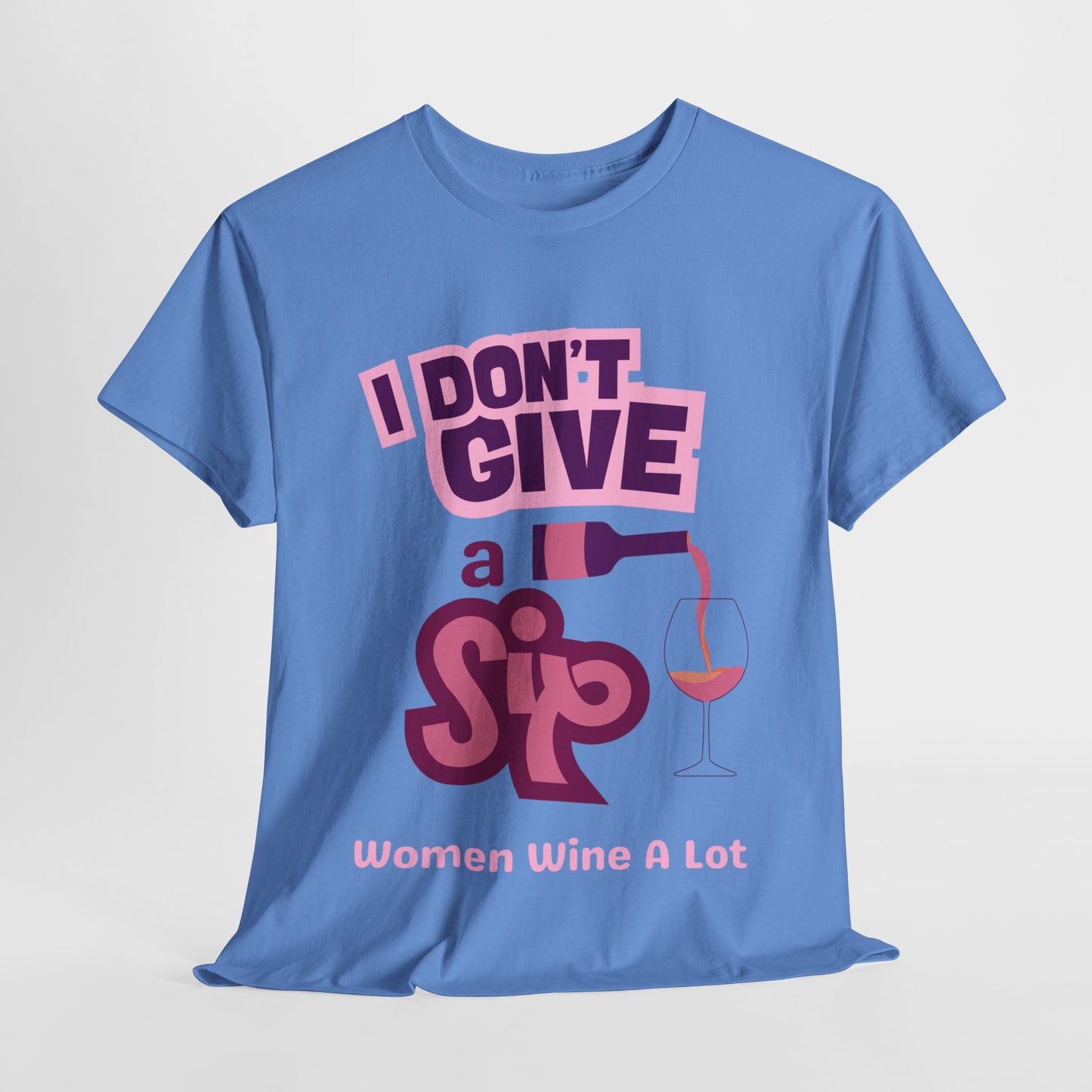 I Don't Give A Sip Women Wine A Lot T-Shirt, Tee, Wine Gift, Bridal Party, Wine Trip, Wine Tasting, Wine Lover