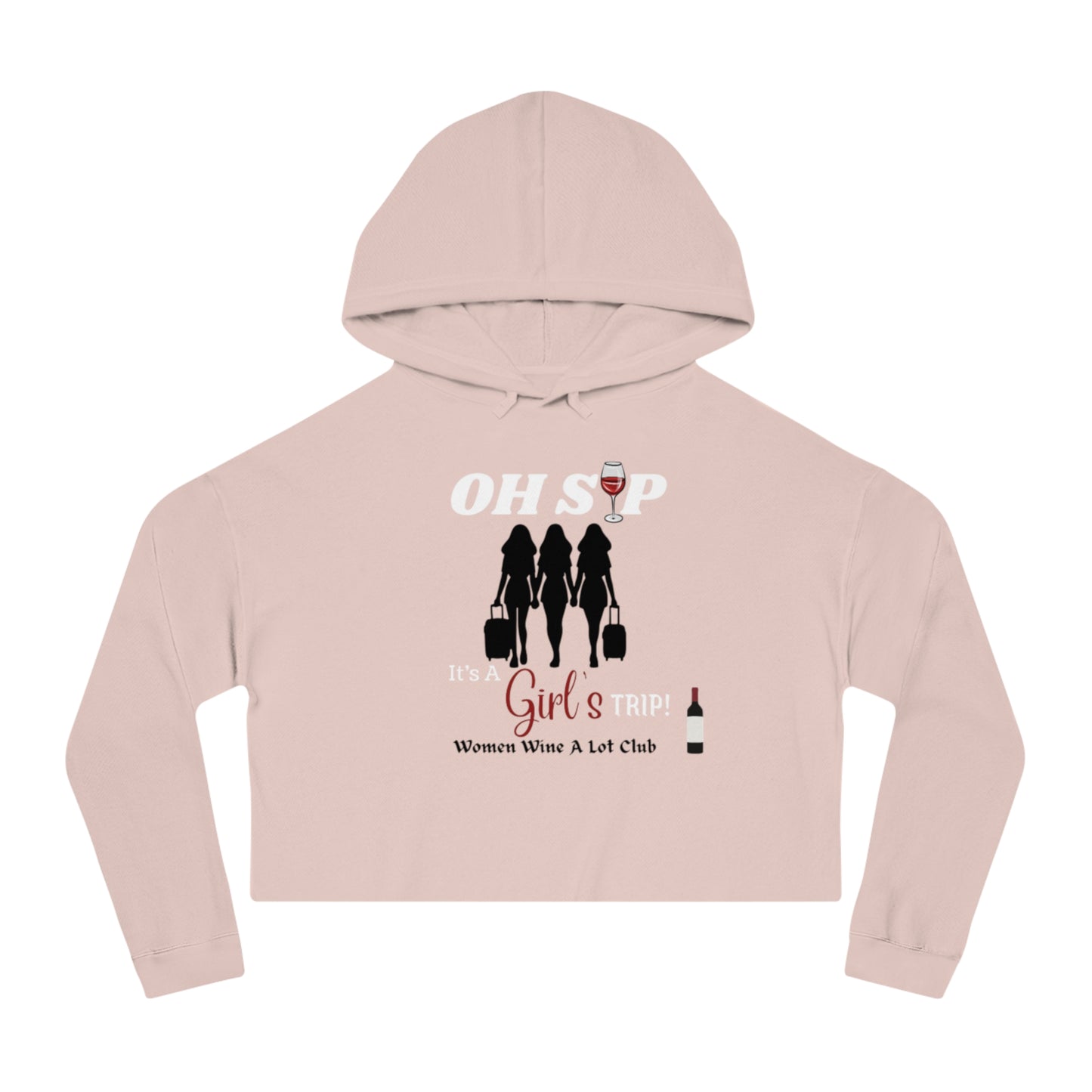 Women Wine A Lot - Girl's Trip Cropped Hooded Sweatshirt, Gift, Vineyard, Winery, Mother, Christmas, Gift, Hoodie