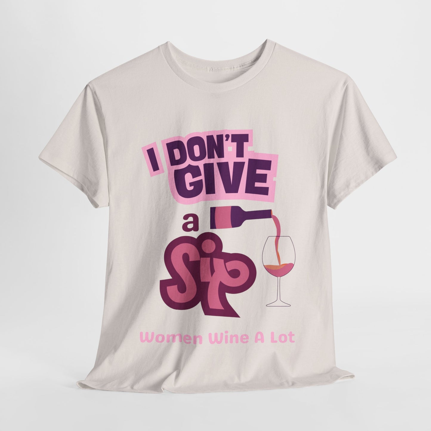 I Don't Give A Sip Women Wine A Lot T-Shirt, Tee, Wine Gift, Bridal Party, Wine Trip, Wine Tasting, Wine Lover