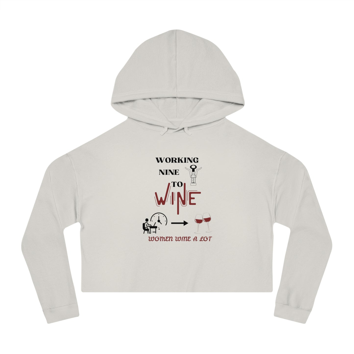 Working Nine to Wine - Women Wine A Lot Cropped Hooded Sweatshirt, Gift, Vineyard, Winery, Mother, Christmas, Gift, Hoodie