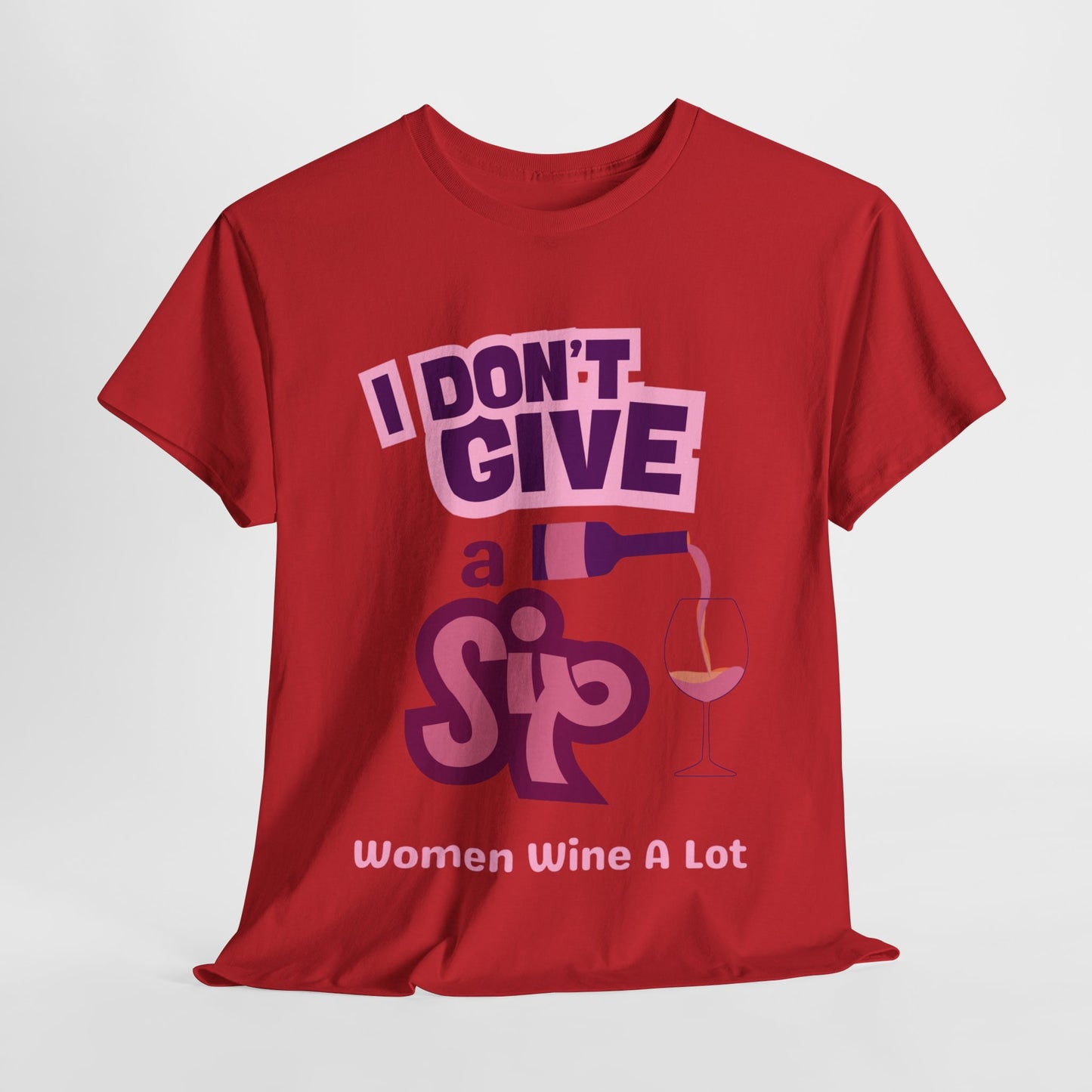 I Don't Give A Sip Women Wine A Lot T-Shirt, Tee, Wine Gift, Bridal Party, Wine Trip, Wine Tasting, Wine Lover
