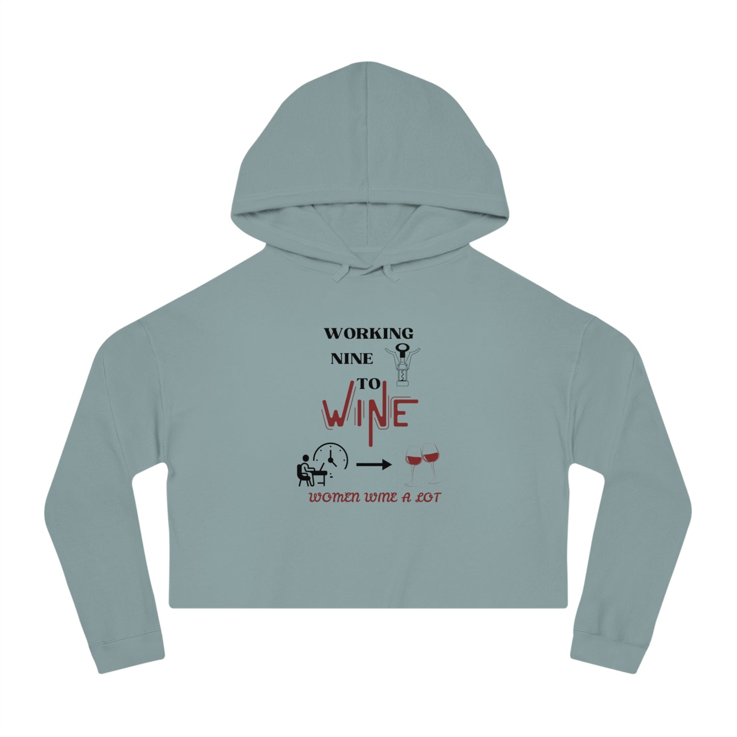 Working Nine to Wine - Women Wine A Lot Cropped Hooded Sweatshirt, Gift, Vineyard, Winery, Mother, Christmas, Gift, Hoodie