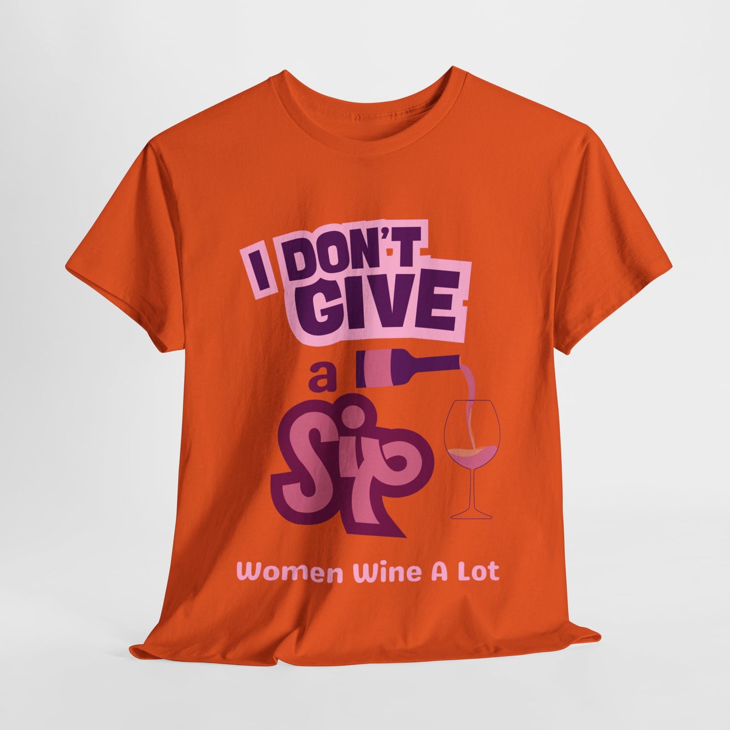 I Don't Give A Sip Women Wine A Lot T-Shirt, Tee, Wine Gift, Bridal Party, Wine Trip, Wine Tasting, Wine Lover