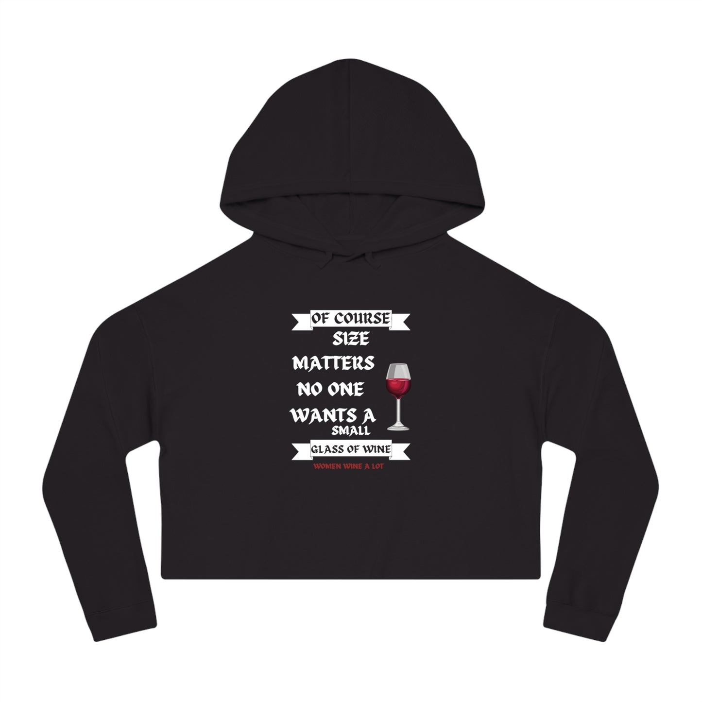Women Wine A Lot - Small Glass Cropped Hooded Sweatshirt, Gift, Winery, Wine tasting, Bachelorette, Party