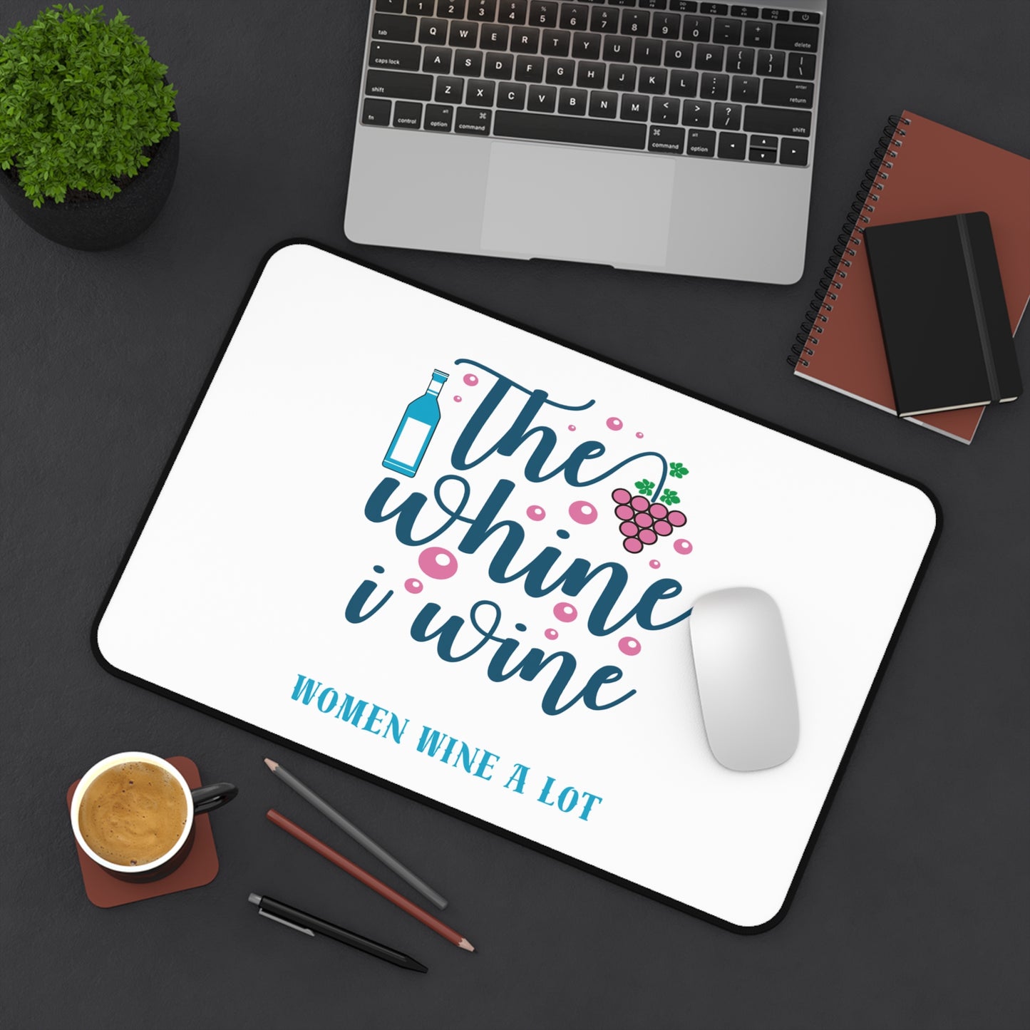 Women Wine A Lot - Whine Desk Mat, Desk Mat Gaming, Home Office, Wine Lover Gift Ideas, Wine Accessories