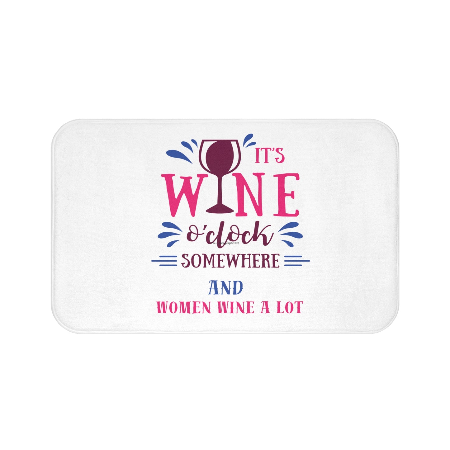 Wine O' Clock "Women Wine A Lot" Graphic Bathmat, Bath Rug, Shower mat, Floor Mat, Bathroom Decor, Bathroom rugs, Wine Home Decor