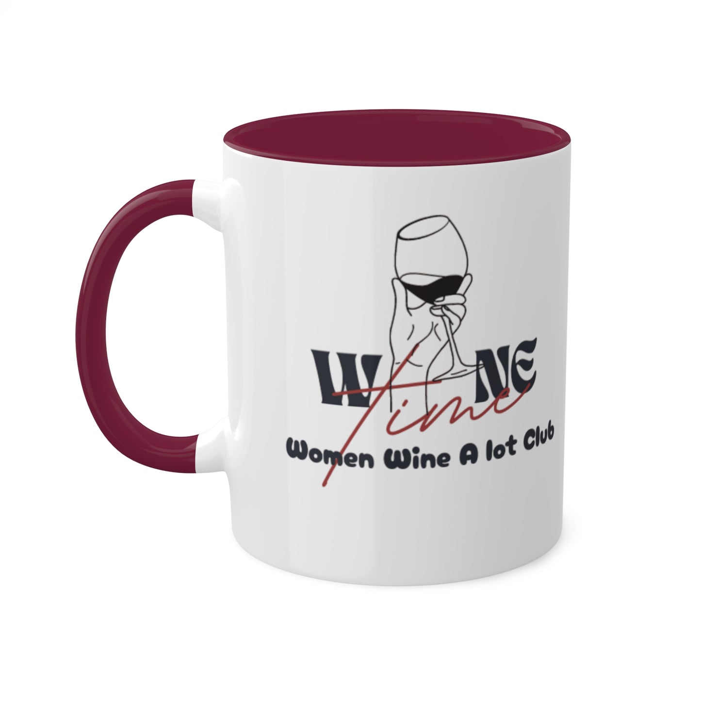 Wine Time " Women Wine A Lot"  Mug, 11oz, Coffee Mug, Coffee Cup, Tea, Wine Gifts, Hot Chocolate, Wine Mug, Wine Cup