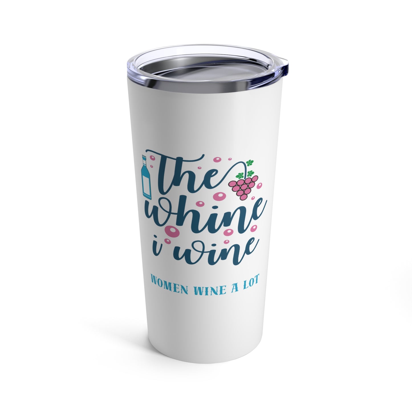 Women Wine A Lot "Whine" Tumbler 20oz, Insulated Cup, Travel Mug, Wine Lover, Wine Gifts, Wine Accessories, Gifts for Women