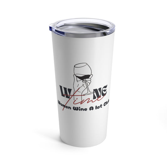 Wine Time Tumbler 20oz, Insulated Cup, Travel Mug, Wine Lover, Wine Gifts, Wine Accessories, Gifts for Women