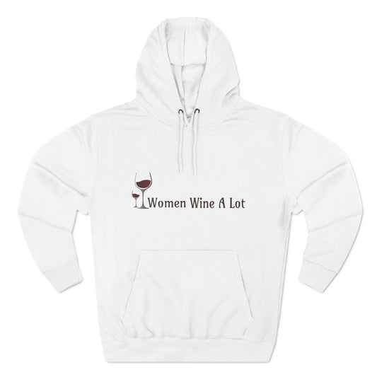 Classic "Women Wine A Lot" Hoodie, Wine Gift, Bridal, Vineyard, Winery, Vineyard, Wine Clothing, Hooded Sweatshirt