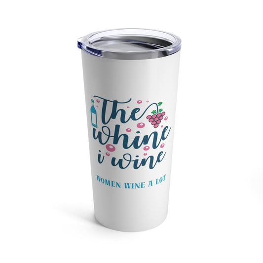 Women Wine A Lot "Whine" Tumbler 20oz, Insulated Cup, Travel Mug, Wine Lover, Wine Gifts, Wine Accessories, Gifts for Women