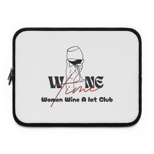 Wine Time "Women Wine A Lot" Laptop Sleeve, Case, Computer, Wine Gifts, Wine Accessories