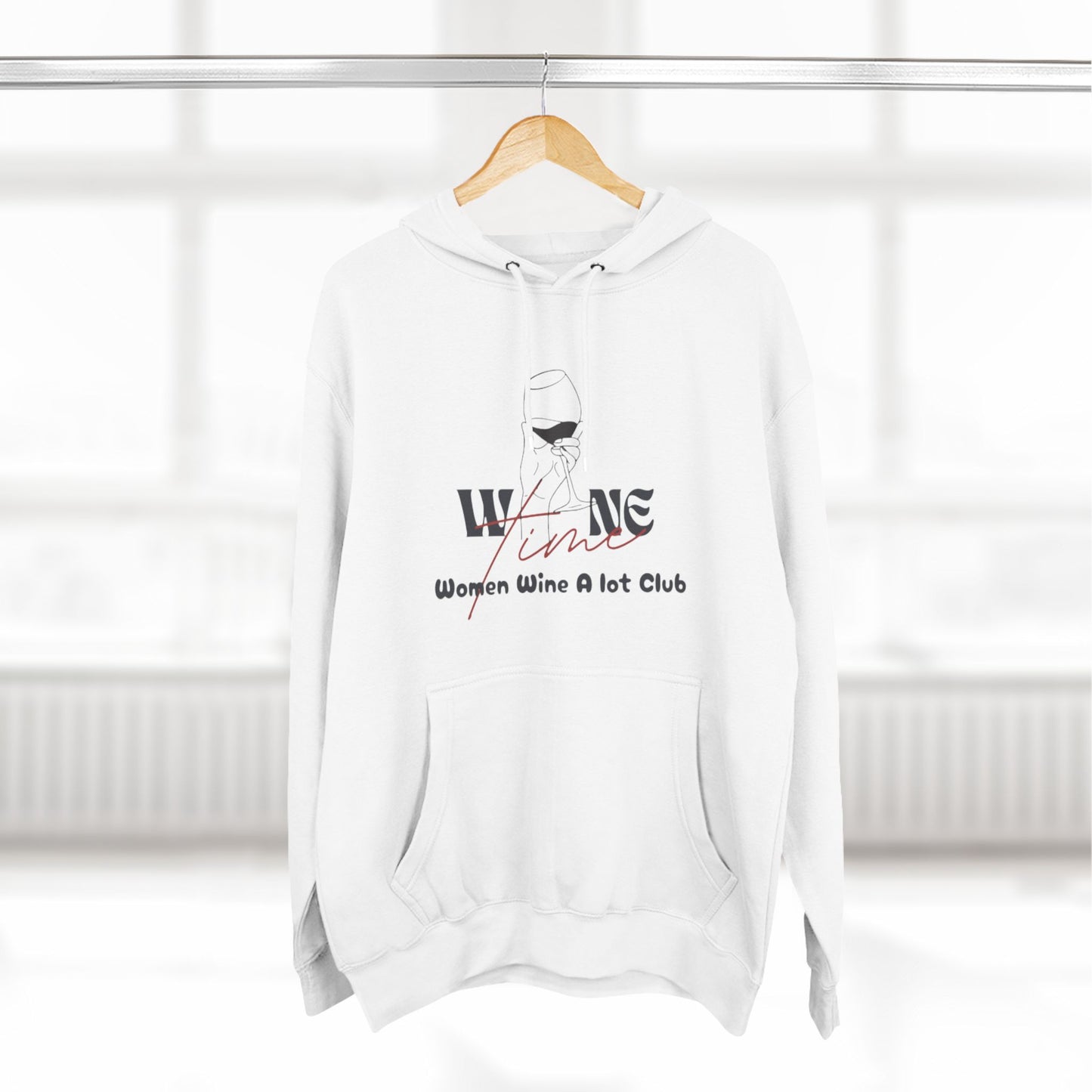 Wine Time "Women Wine A Lot" Three-Panel Fleece Hoodie, Wine Gift, Winery, Wine Tasting, Vineyard, Mother, Wine Clothing