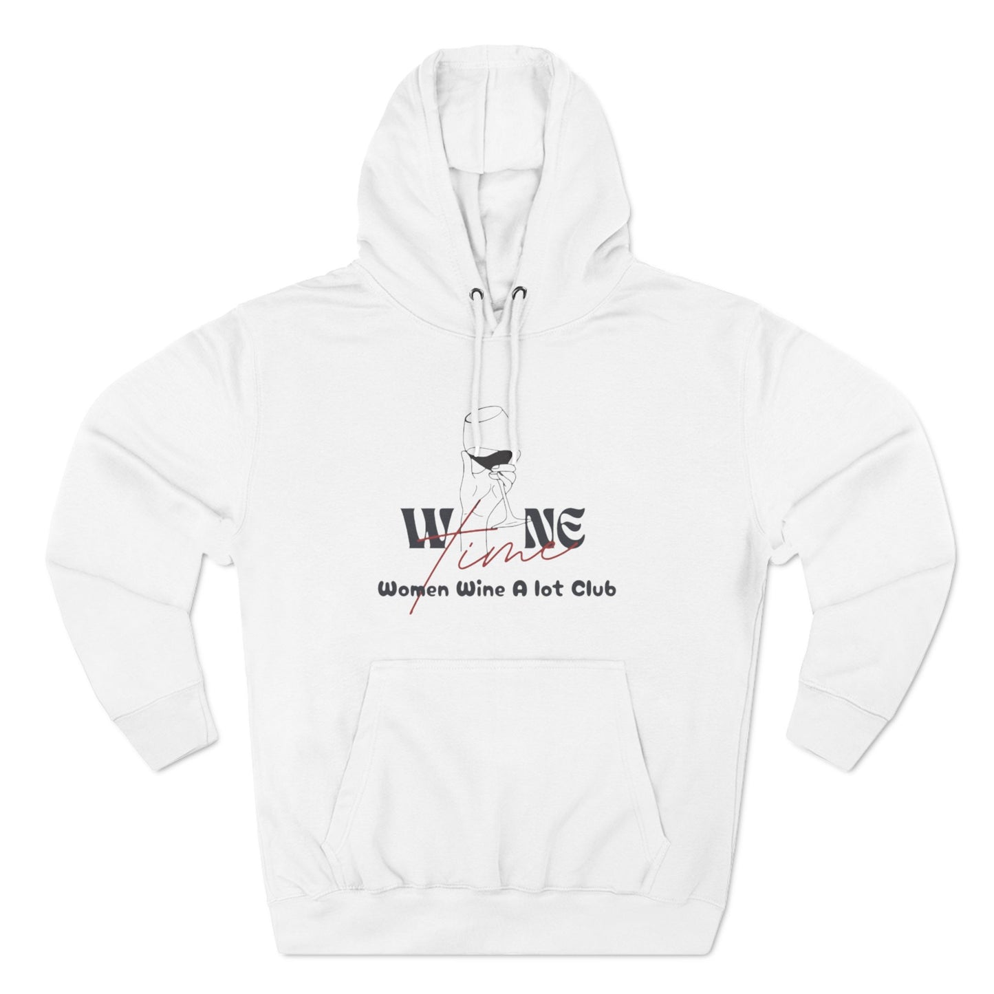 Wine Time "Women Wine A Lot" Three-Panel Fleece Hoodie, Wine Gift, Winery, Wine Tasting, Vineyard, Mother, Wine Clothing