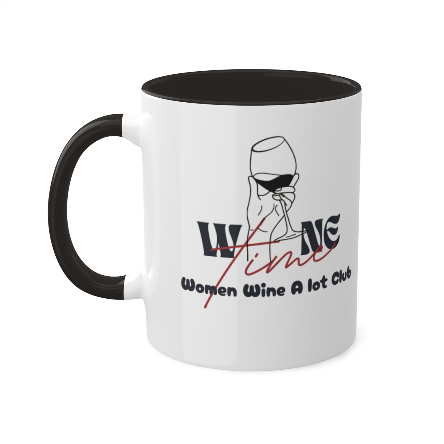 Wine Time " Women Wine A Lot"  Mug, 11oz, Coffee Mug, Coffee Cup, Tea, Wine Gifts, Hot Chocolate, Wine Mug, Wine Cup